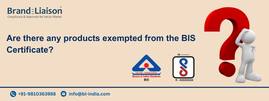 Product exempted from the BIS Certificate?